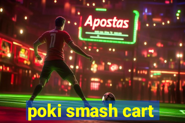 poki smash cart